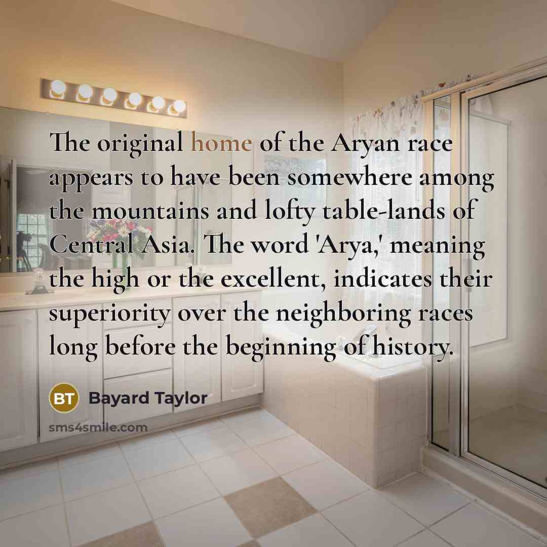 “The original home of the Aryan race appears to have…” quote by Bayard Taylor