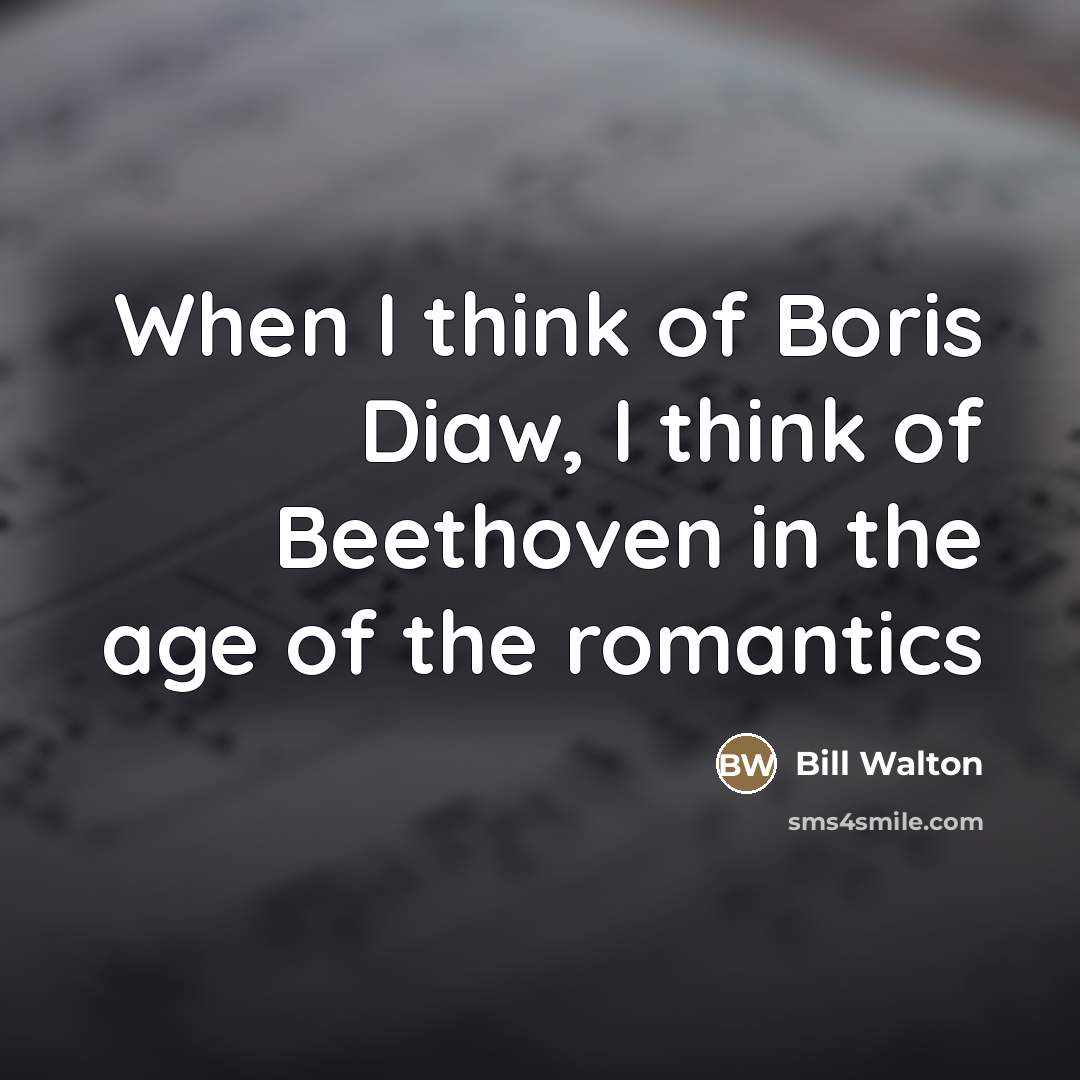 “When I think of Boris Diaw, I think of Beethoven…” quote by Bill Walton