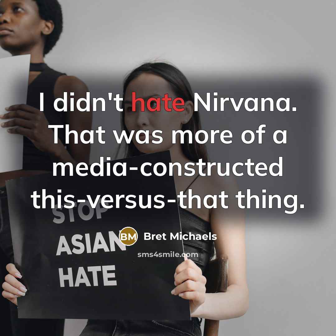 “I didn't hate Nirvana. That was more of a media-constructed…” quote by Bret Michaels