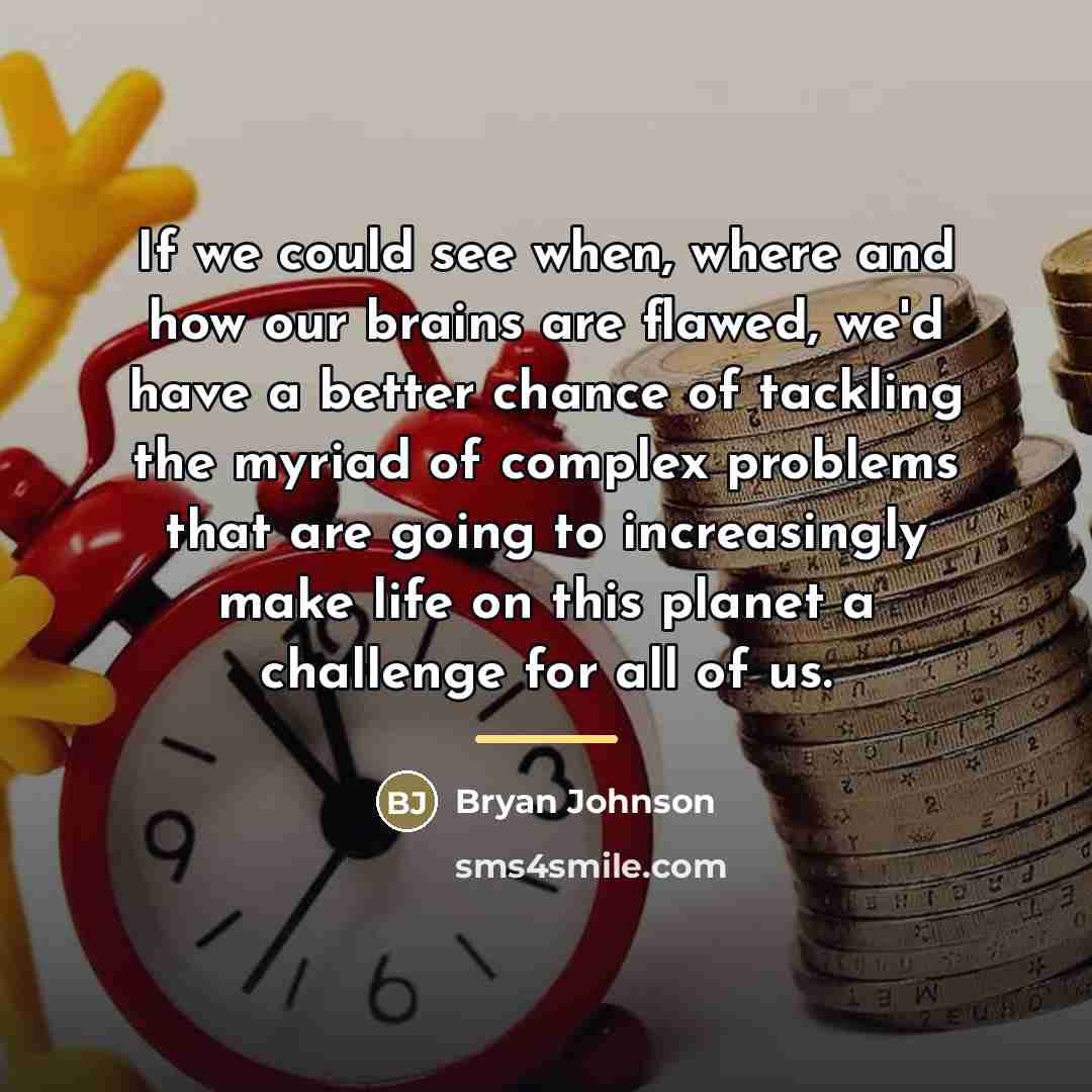 “If we could see when, where and how our brains…” quote by Bryan Johnson