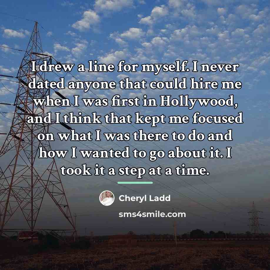 “I drew a line for myself. I never dated anyone…” quote by Cheryl Ladd