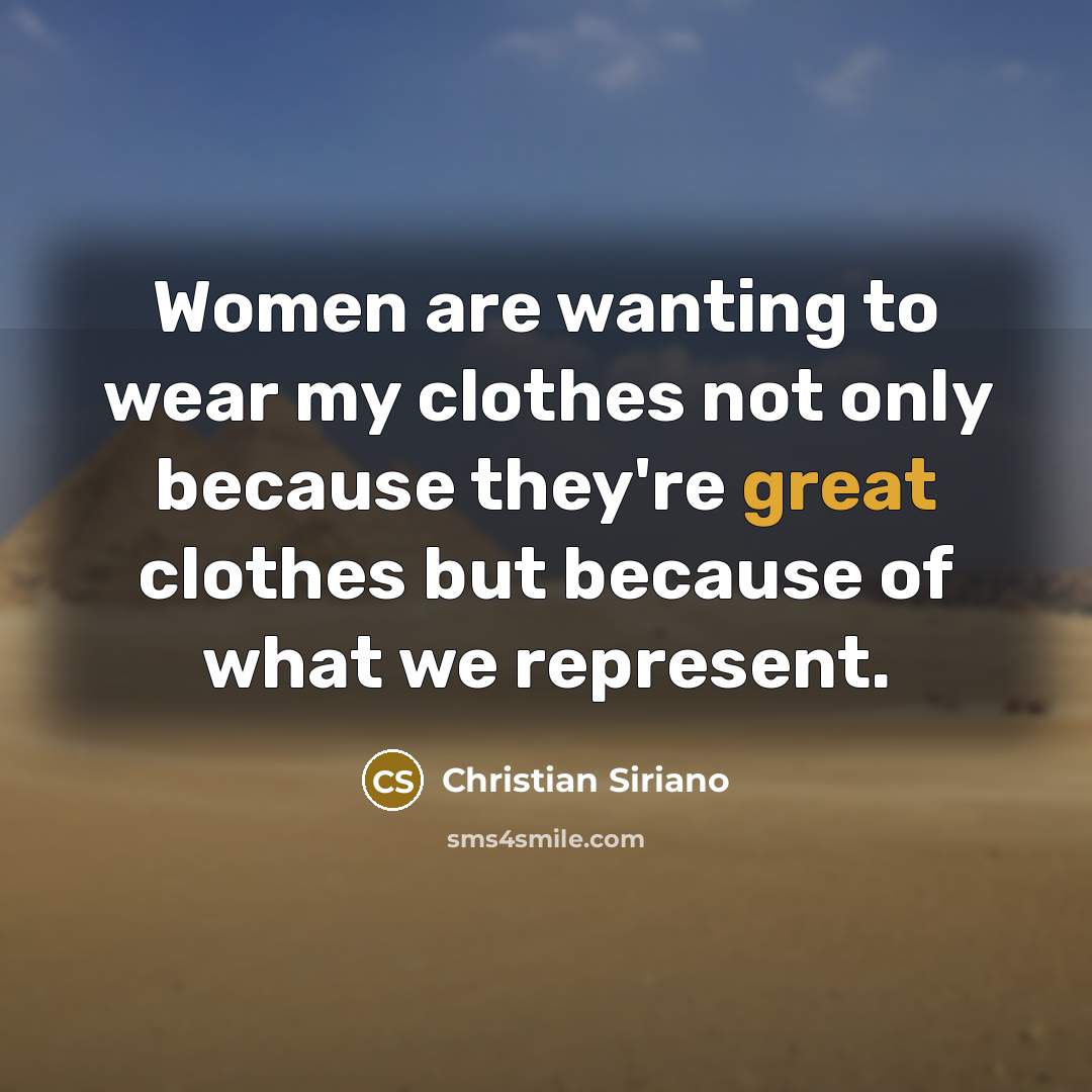 “Women are wanting to wear my clothes not only because…” quote by Christian Siriano