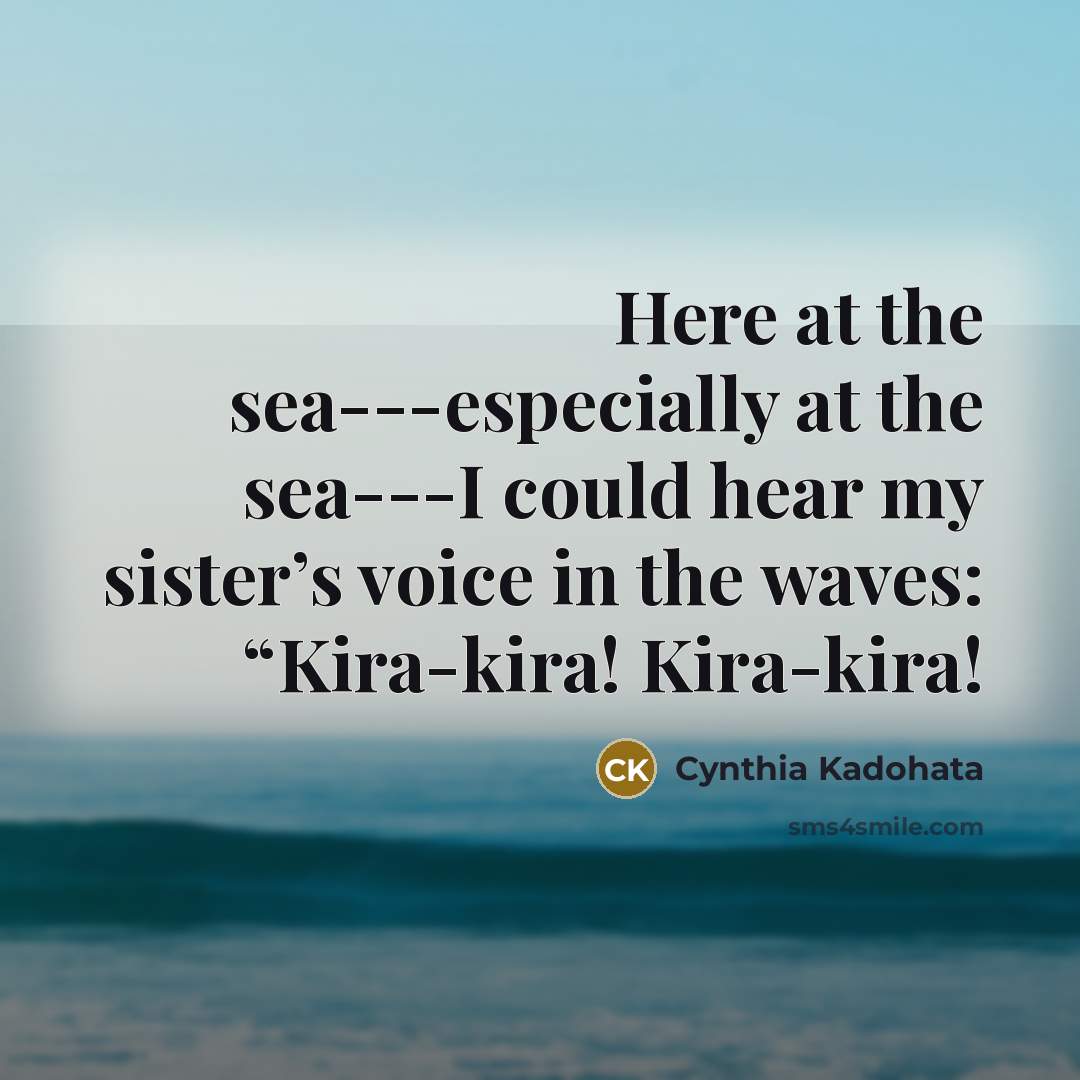 “Here at the sea---especially at the sea---I could hear my…” quote by Cynthia Kadohata