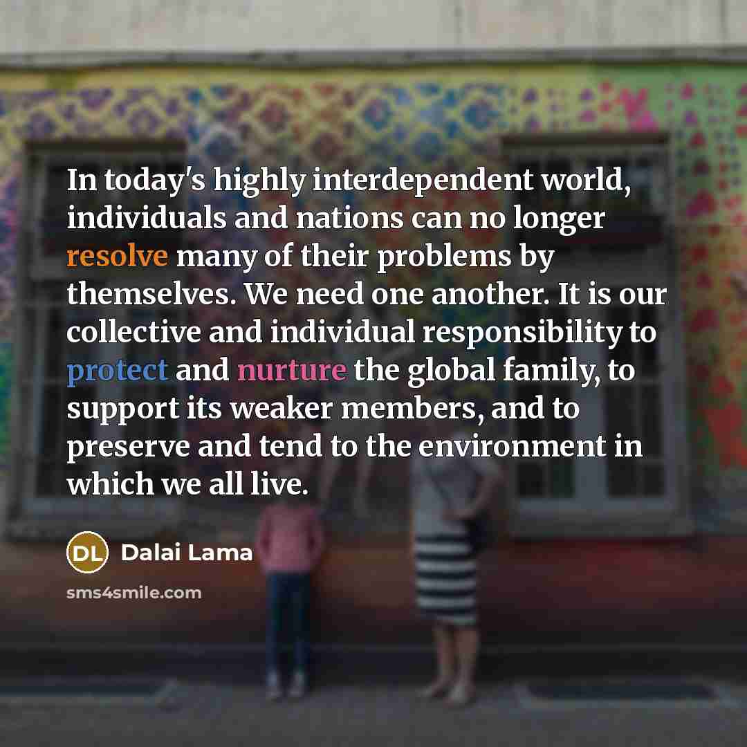 “In today's highly interdependent world, individuals and nations can no…” quote by Dalai Lama