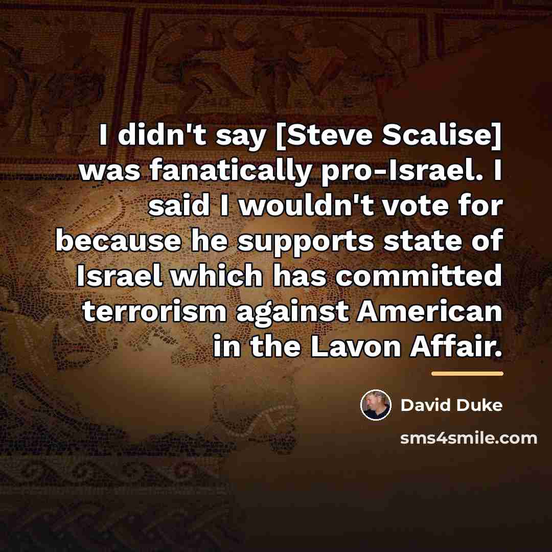 “I didn't say [Steve Scalise] was fanatically pro-Israel. I said…” quote by David Duke