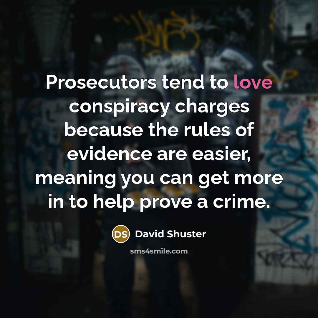 “Prosecutors tend to love conspiracy charges because the rules of…” quote by David Shuster