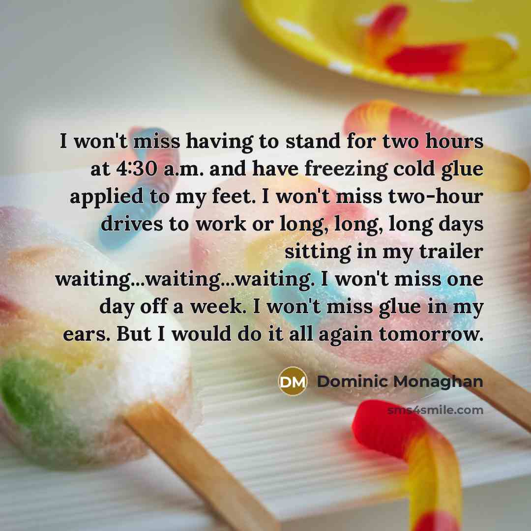 “I won't miss having to stand for two hours at…” quote by Dominic Monaghan