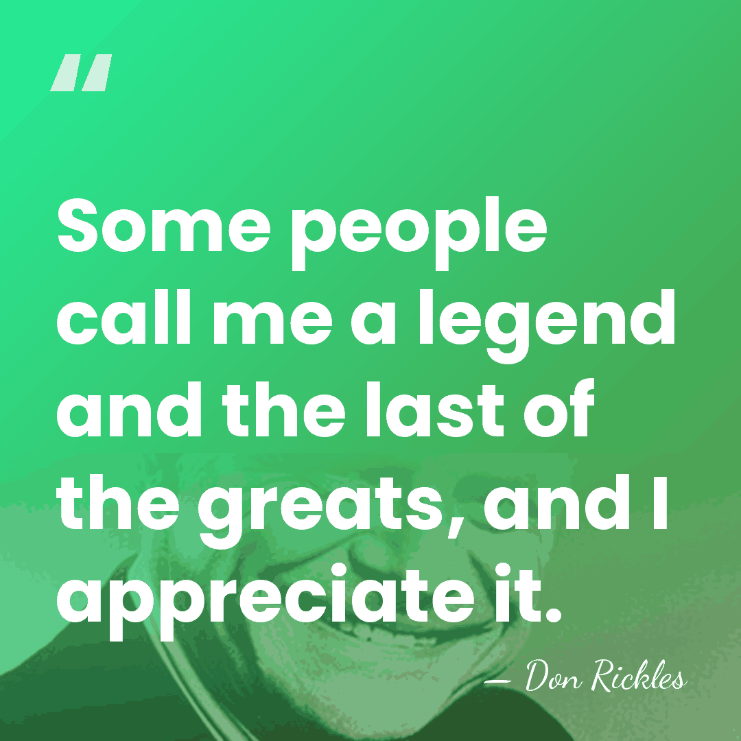 Some people call me a legend and the last of the greats,&hellip; - Don Rickles