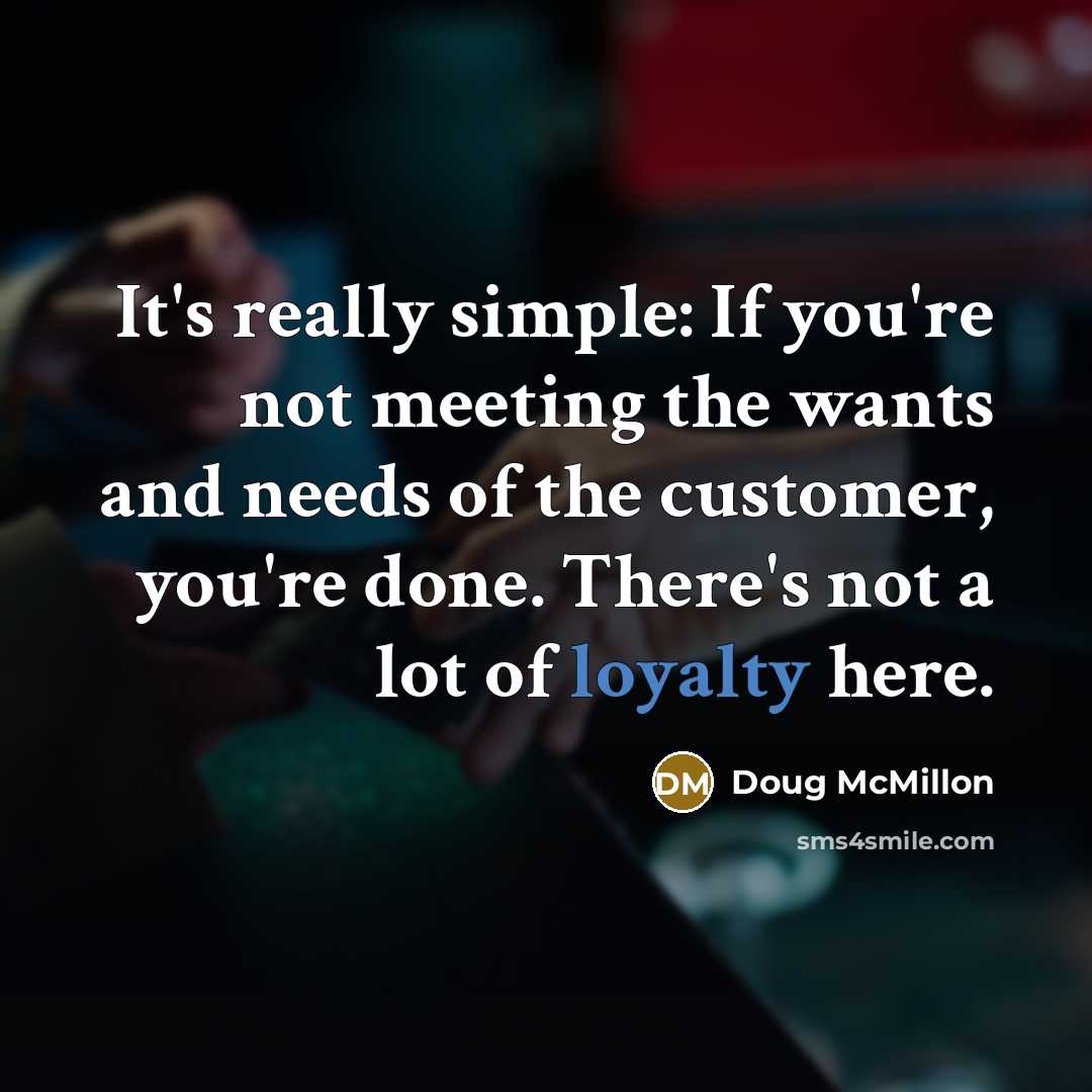 “It's really simple: If you're not meeting the wants and…” quote by Doug McMillon