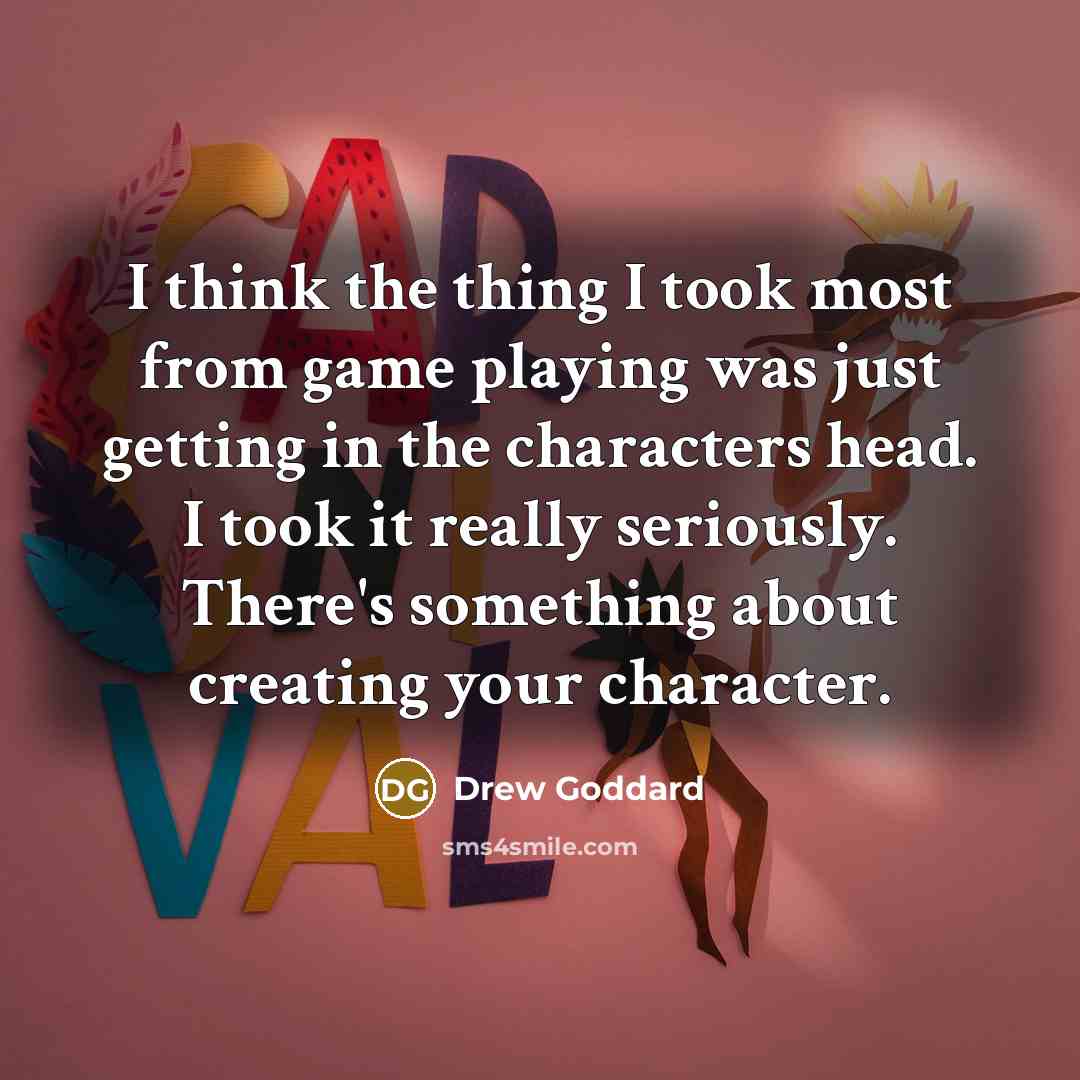 “I think the thing I took most from game playing…” quote by Drew Goddard