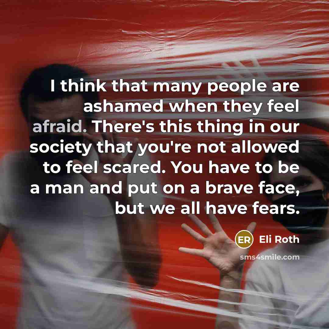 “I think that many people are ashamed when they feel…” quote by Eli Roth