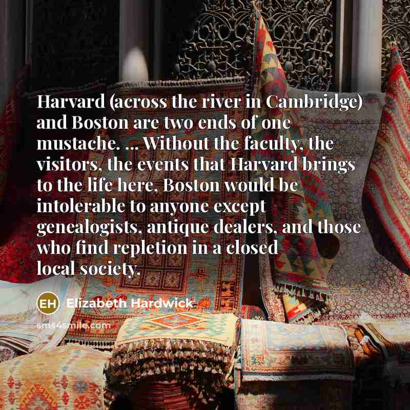“Harvard (across the river in Cambridge) and Boston are two…” quote by Elizabeth Hardwick