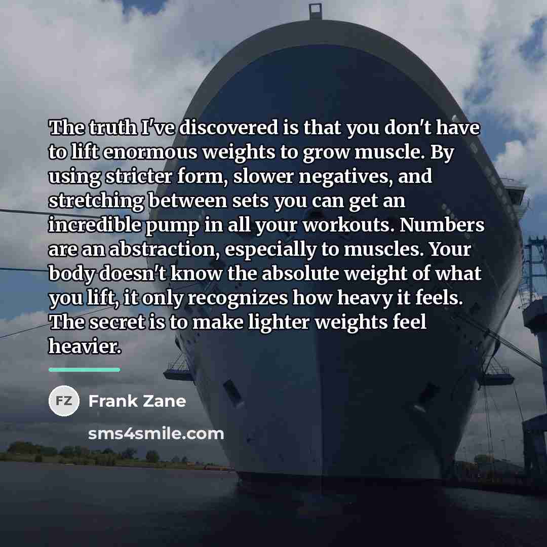 “The truth I've discovered is that you don't have to…” quote by Frank Zane
