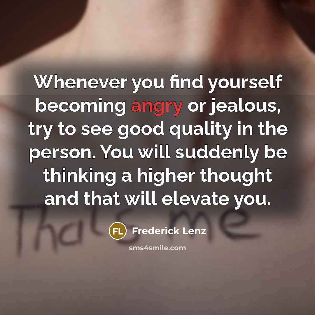 “Whenever you find yourself becoming angry or jealous, try to…” quote by Frederick Lenz