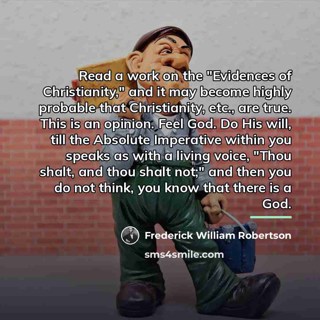 “Read a work on the "Evidences of Christianity," and it…” quote by Frederick William Robertson