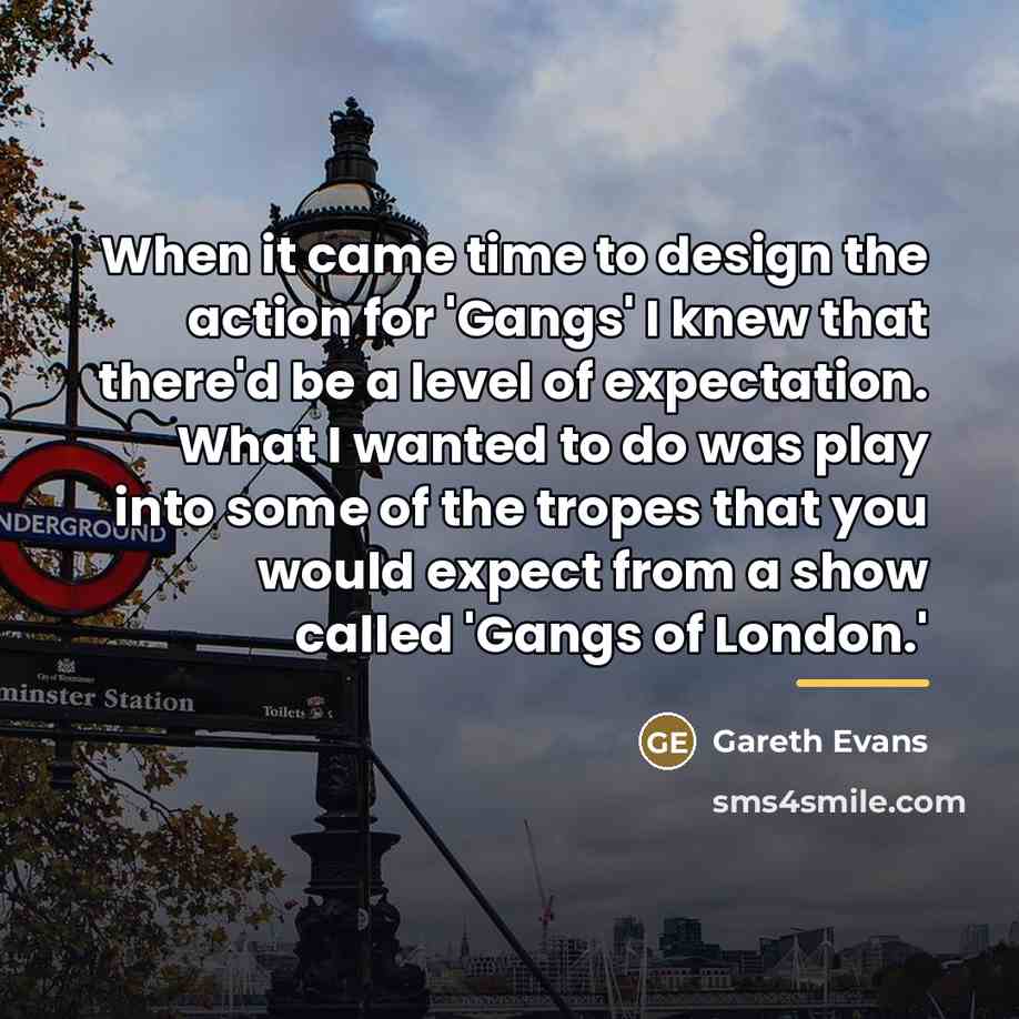 “When it came time to design the action for 'Gangs'…” quote by Gareth Evans