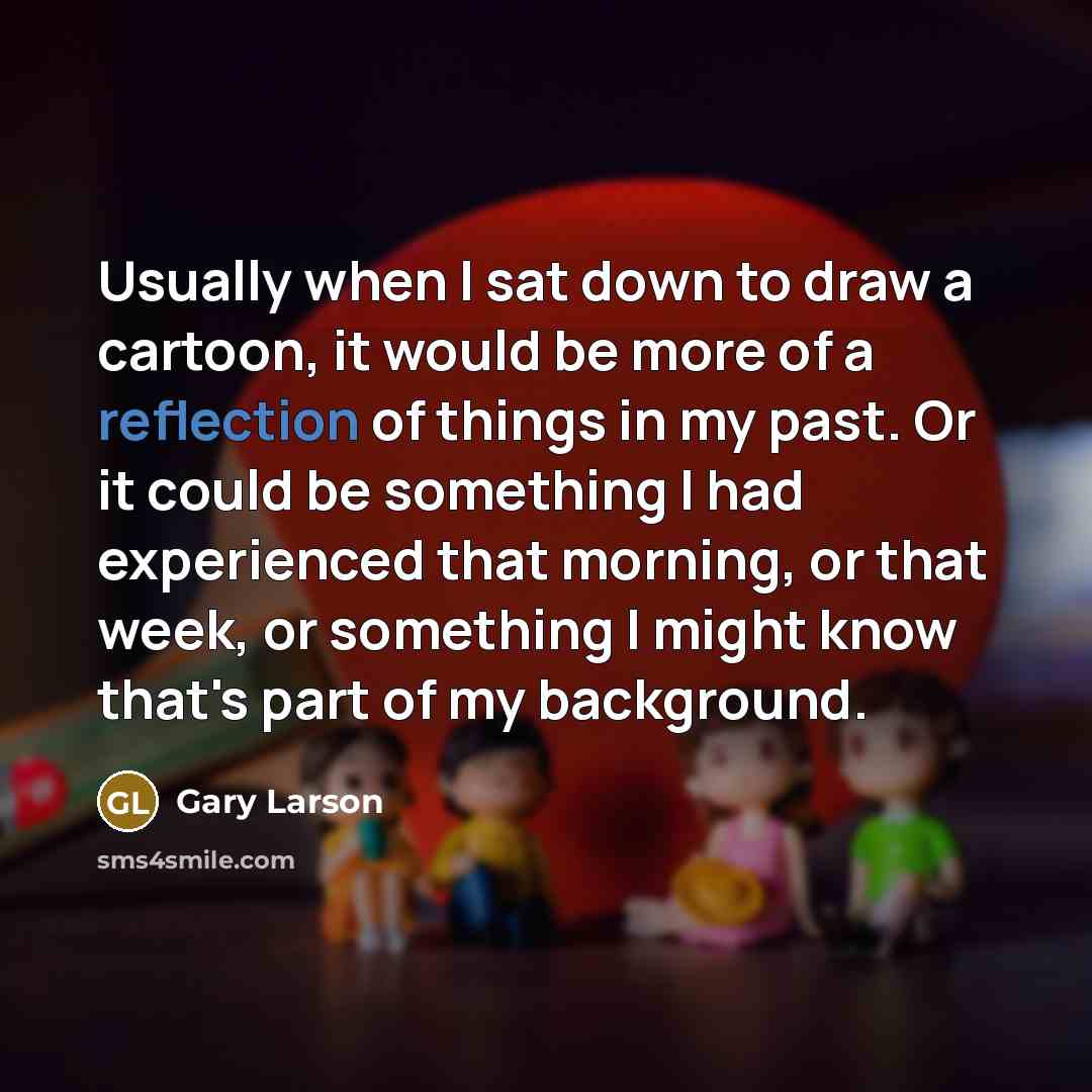 “Usually when I sat down to draw a cartoon, it…” quote by Gary Larson