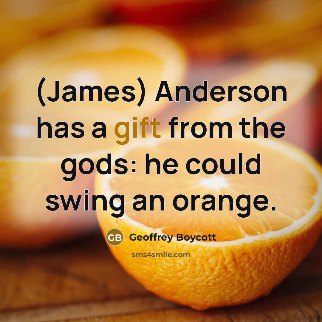 “(James) Anderson has a gift from the gods: he could…” quote by Geoffrey Boycott