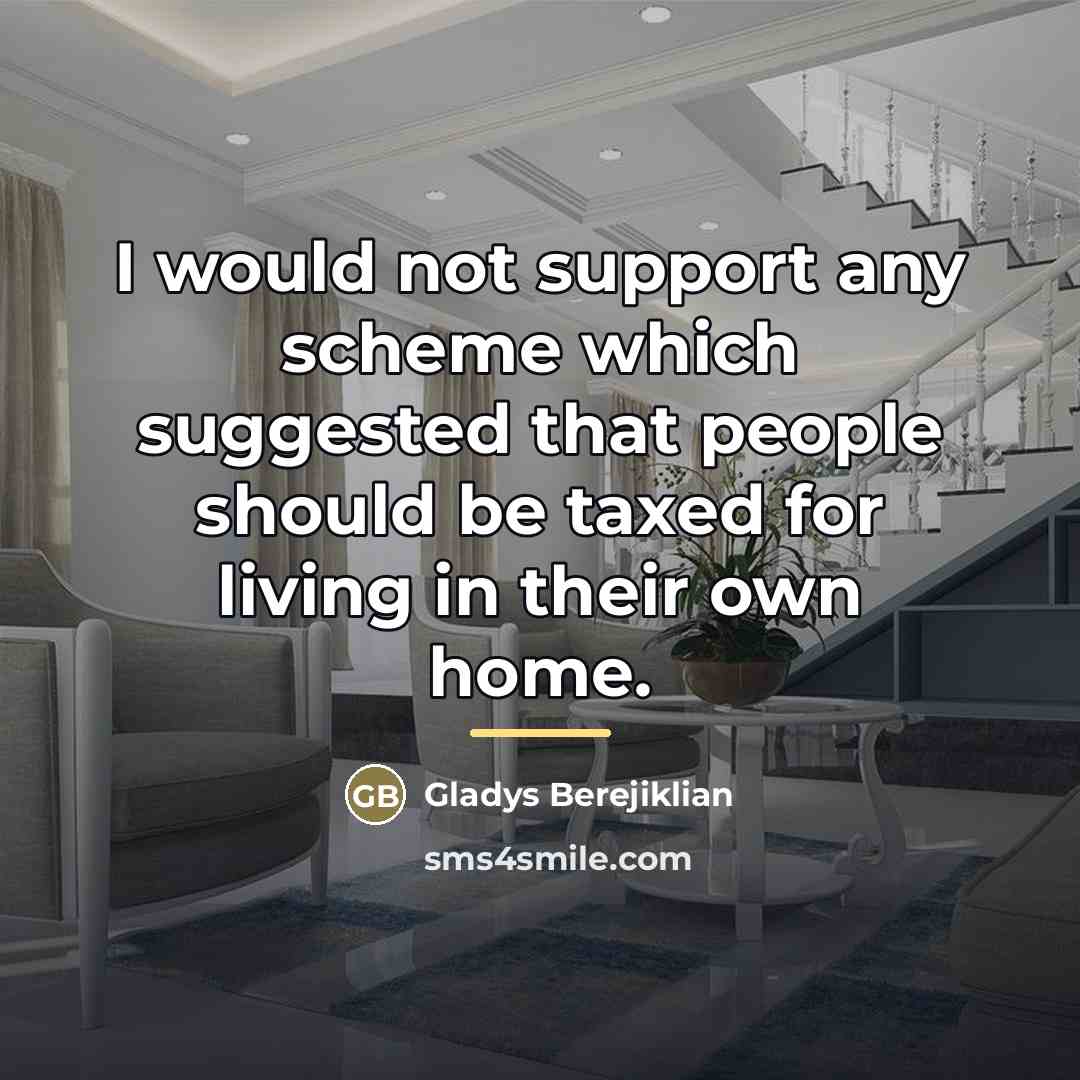“I would not support any scheme which suggested that people…” quote by Gladys Berejiklian