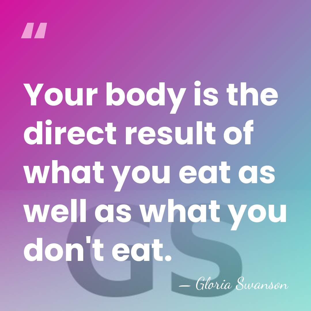 Your body is the direct result of what you eat as well&hellip; - Gloria Swanson