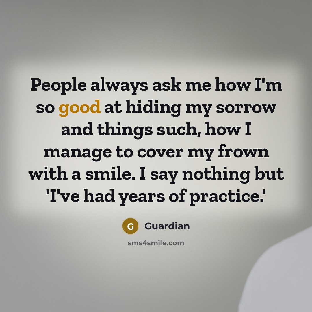 “People always ask me how I'm so good at hiding…” quote by Guardian