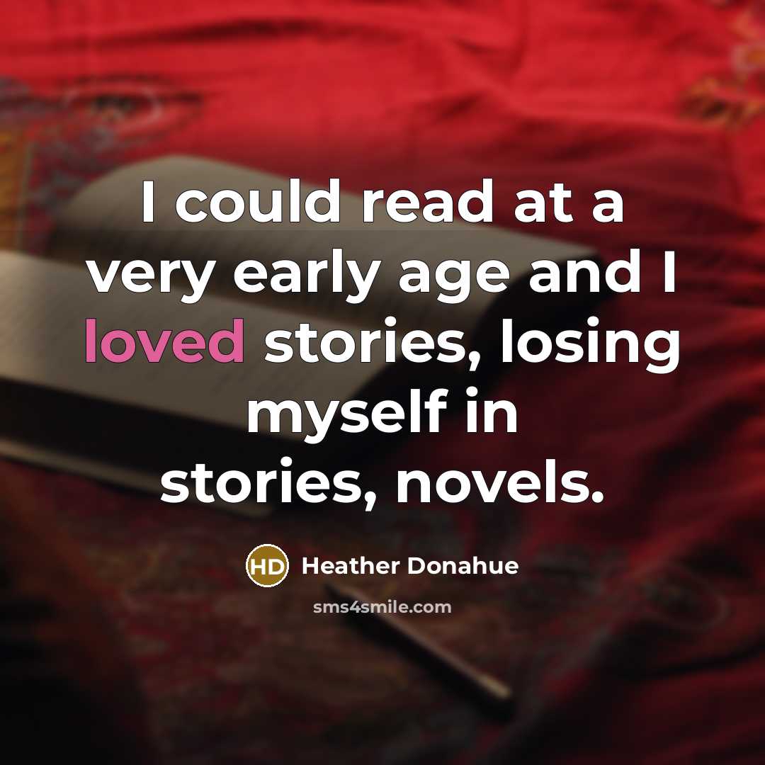 “I could read at a very early age and I…” quote by Heather Donahue
