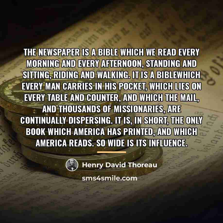 “The newspaper is a Bible which we read every morning…” quote by Henry David Thoreau