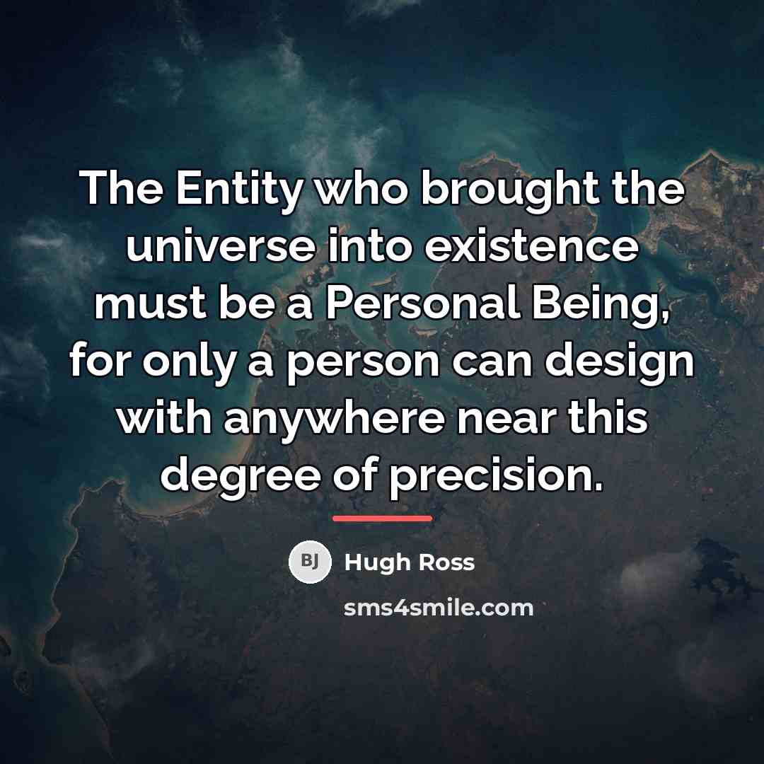 “The Entity who brought the universe into existence must be…” quote by Hugh Ross