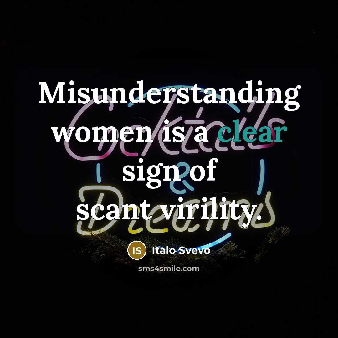 “Misunderstanding women is a clear sign of scant virility.…” quote by Italo Svevo