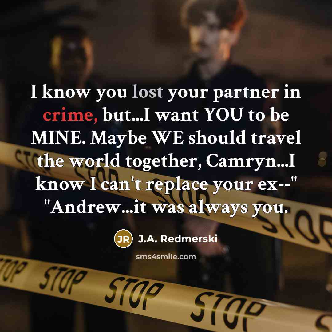 “I know you lost your partner in crime, but...I want…” quote by J.A. Redmerski