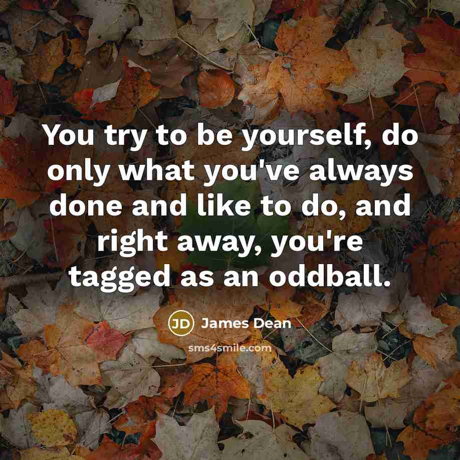“You try to be yourself, do only what you've always…” quote by James Dean