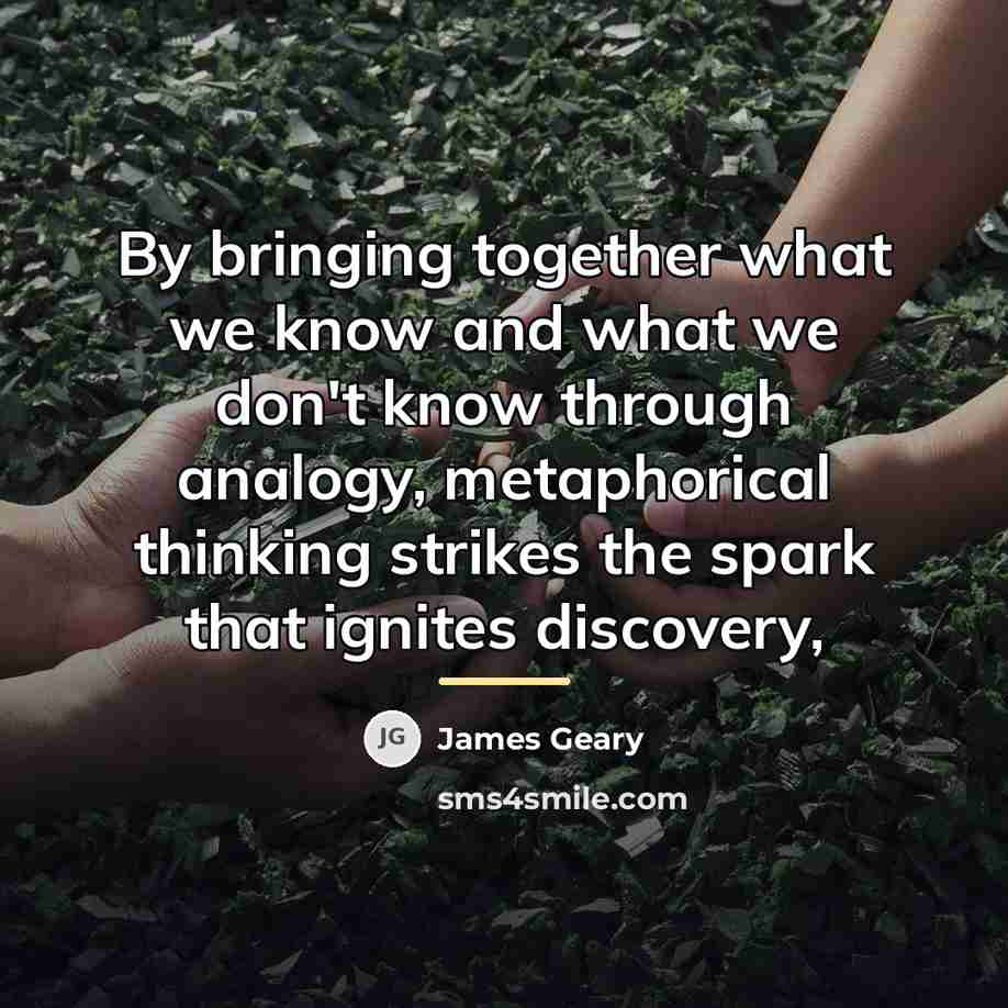“By bringing together what we know and what we don't…” quote by James Geary