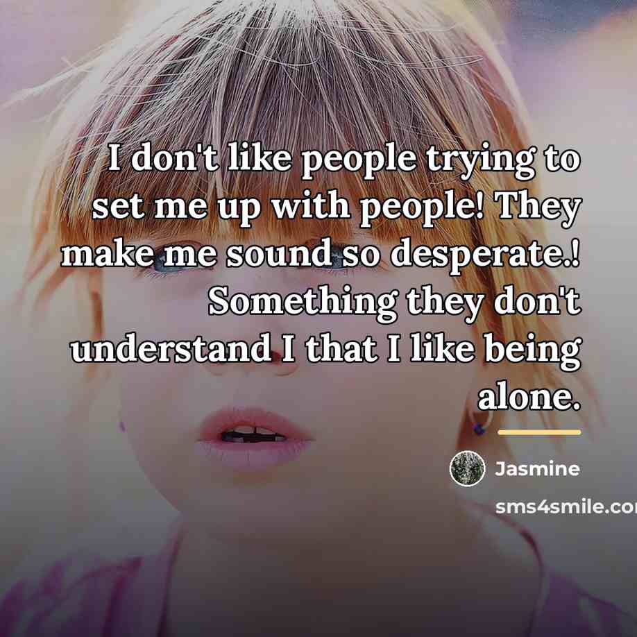 “I don't like people trying to set me up with…” quote by Jasmine