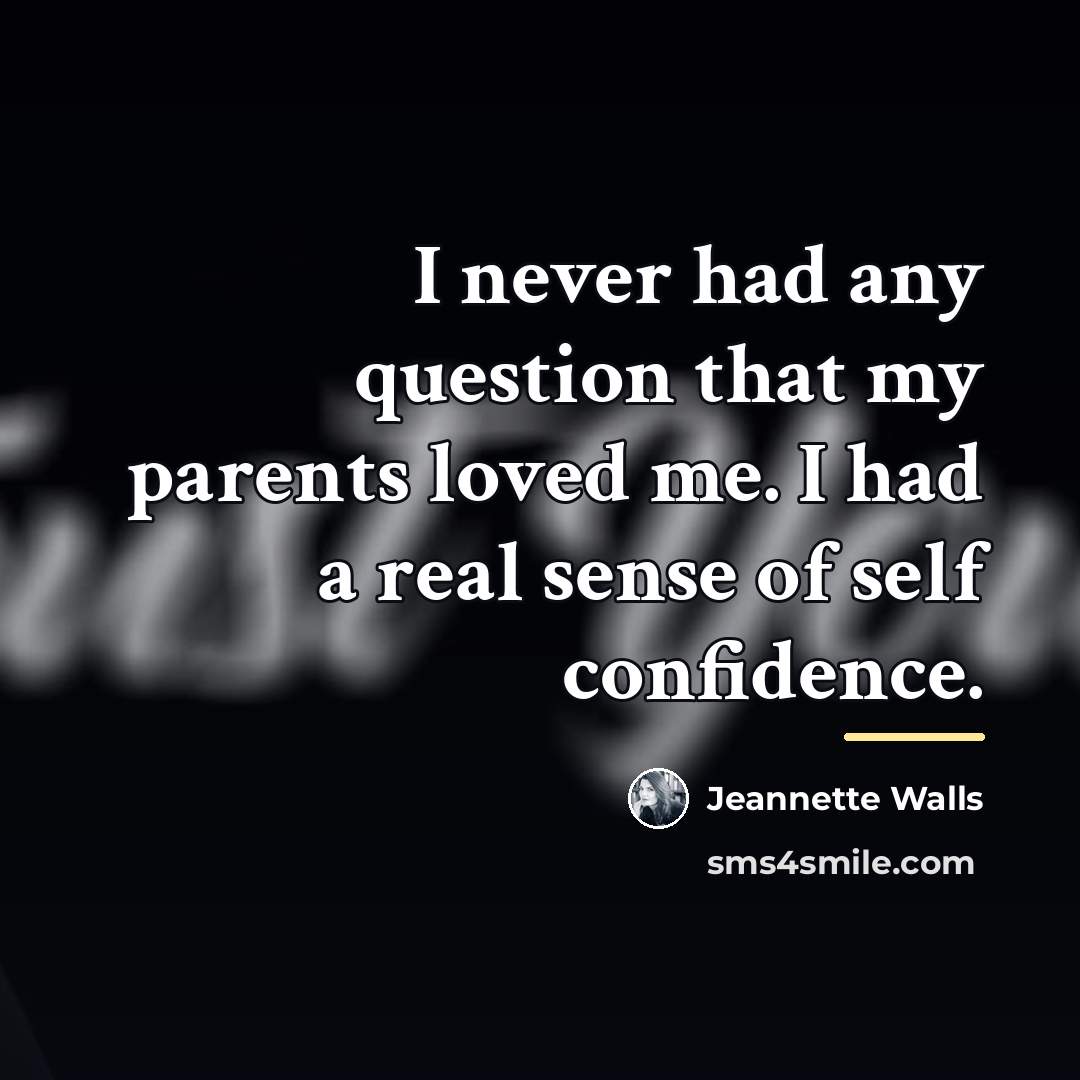 “I never had any question that my parents loved me.…” quote by Jeannette Walls