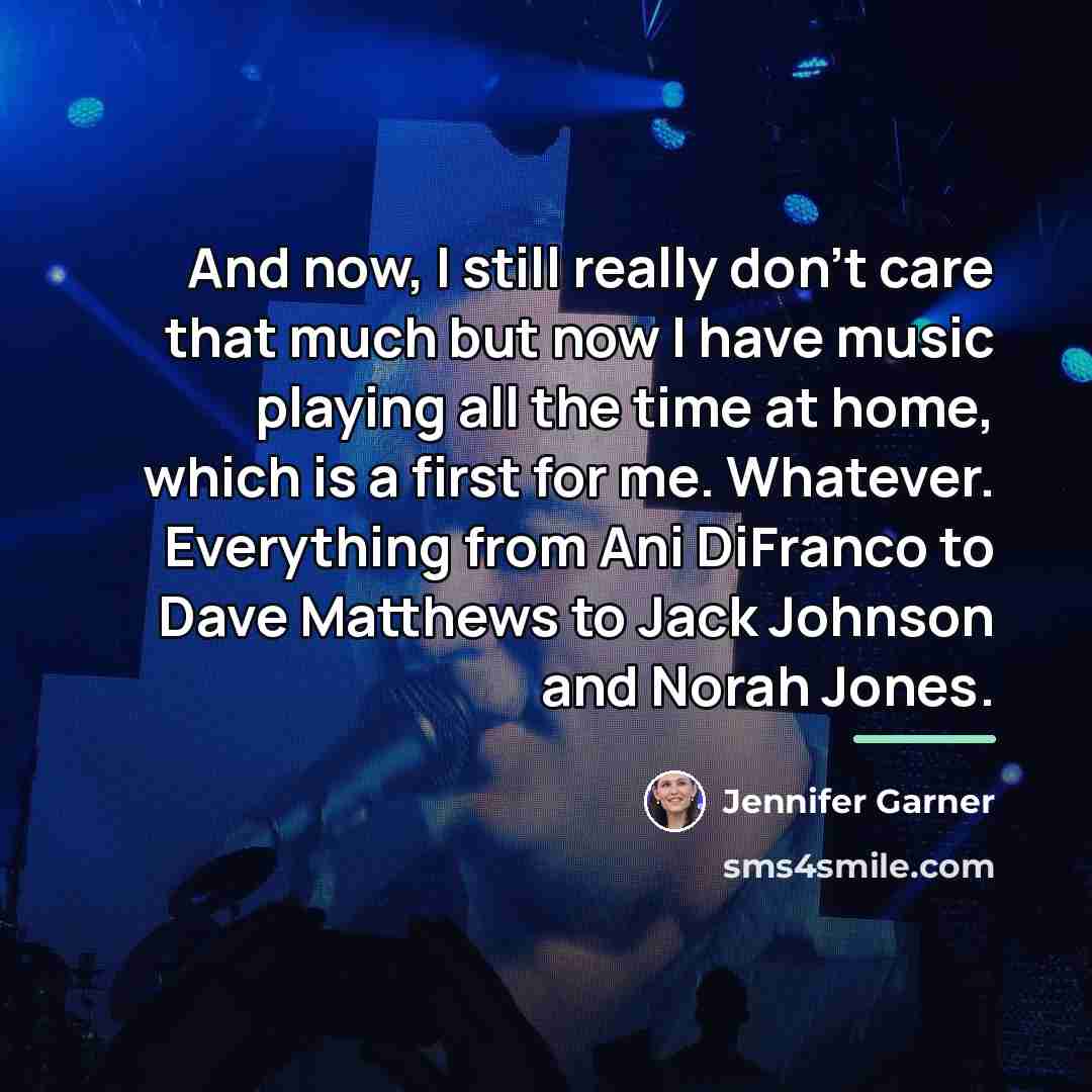 “And now, I still really don't care that much but…” quote by Jennifer Garner