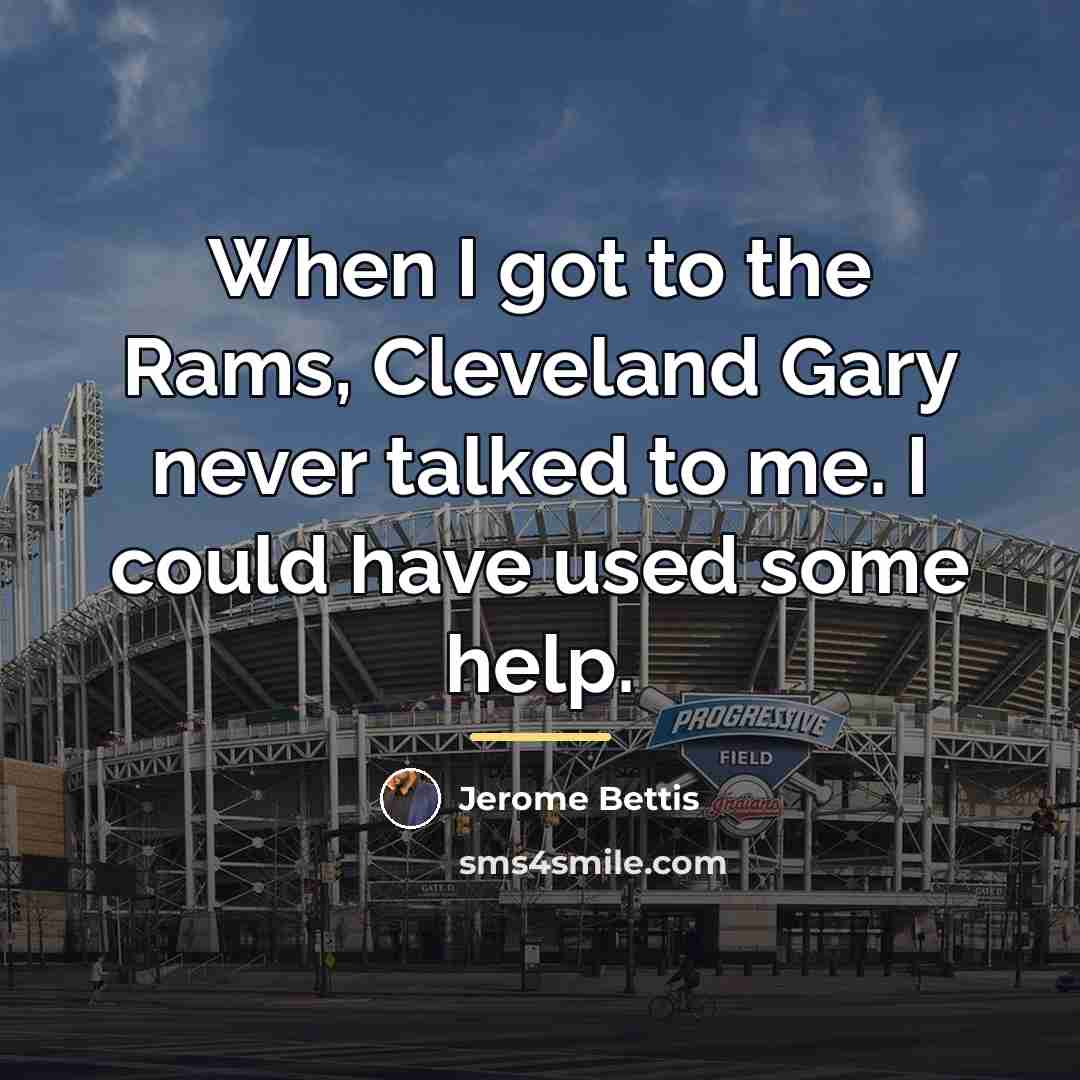 “When I got to the Rams, Cleveland Gary never talked…” quote by Jerome Bettis