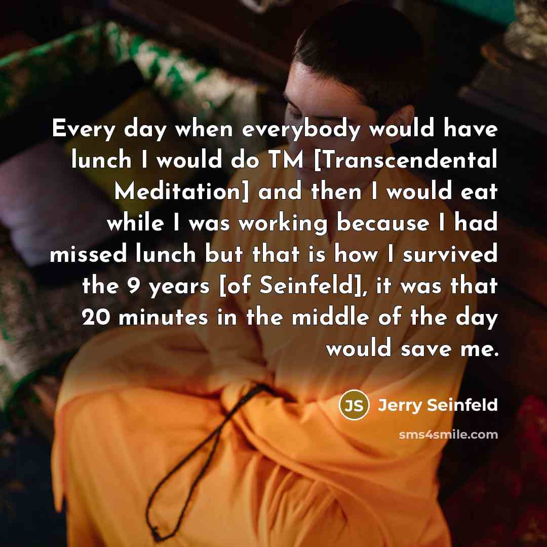 “Every day when everybody would have lunch I would do…” quote by Jerry Seinfeld