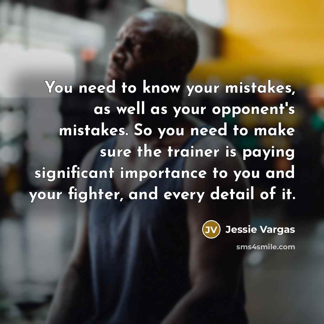 “You need to know your mistakes, as well as your…” quote by Jessie Vargas