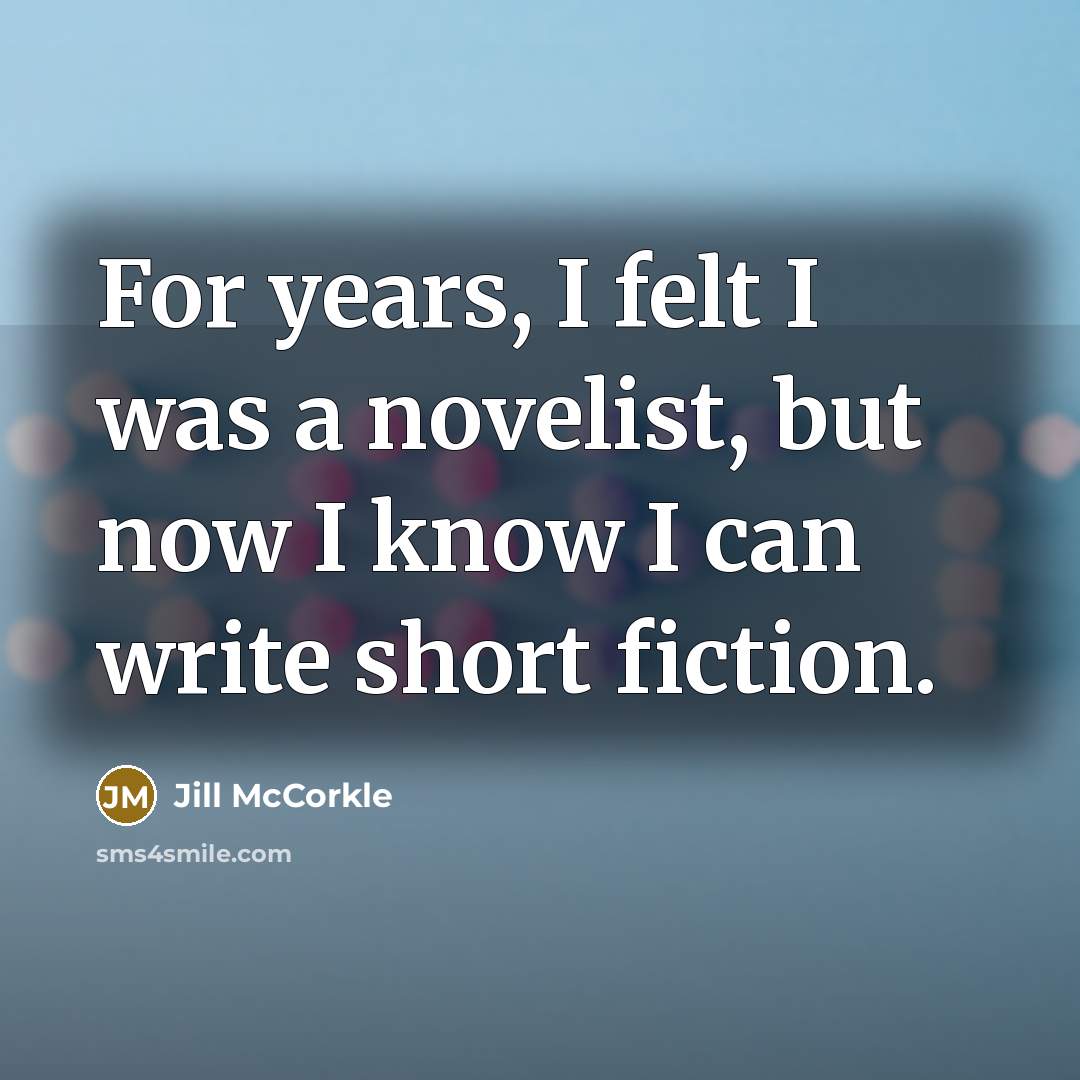 “For years, I felt I was a novelist, but now…” quote by Jill McCorkle