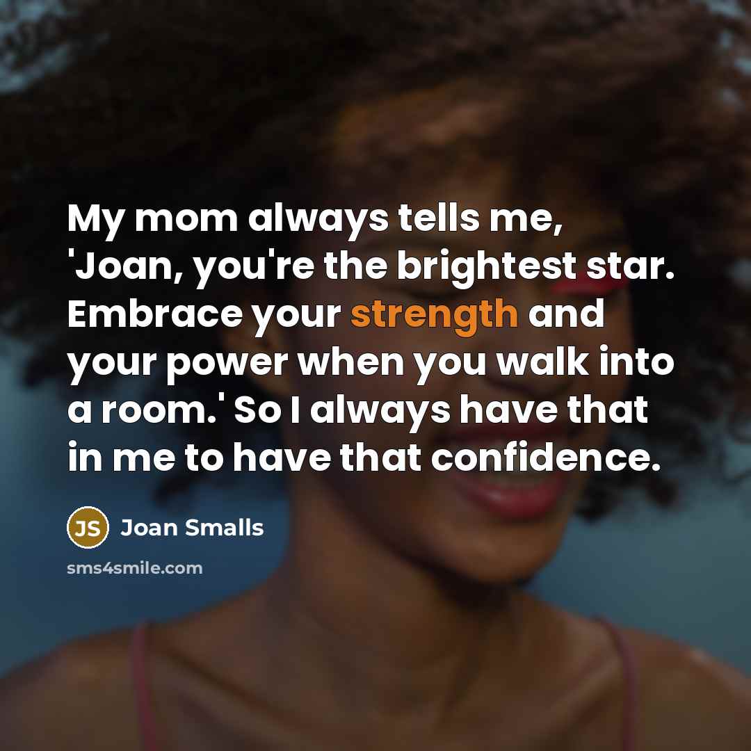 “My mom always tells me, 'Joan, you're the brightest star.…” quote by Joan Smalls