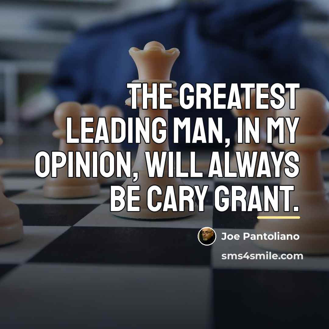 “The greatest leading man, in my opinion, will always be…” quote by Joe Pantoliano