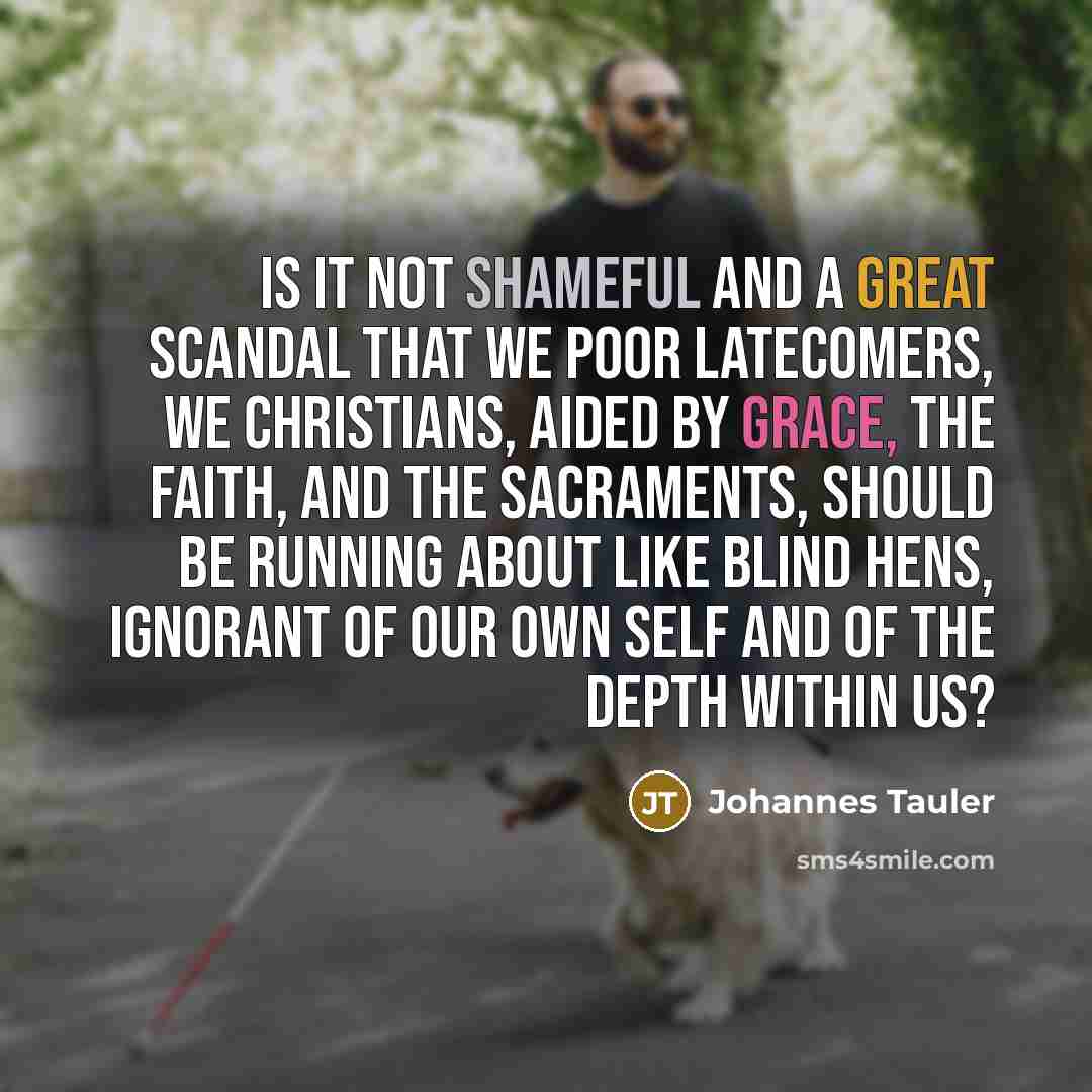 “Is it not shameful and a great scandal that we…” quote by Johannes Tauler
