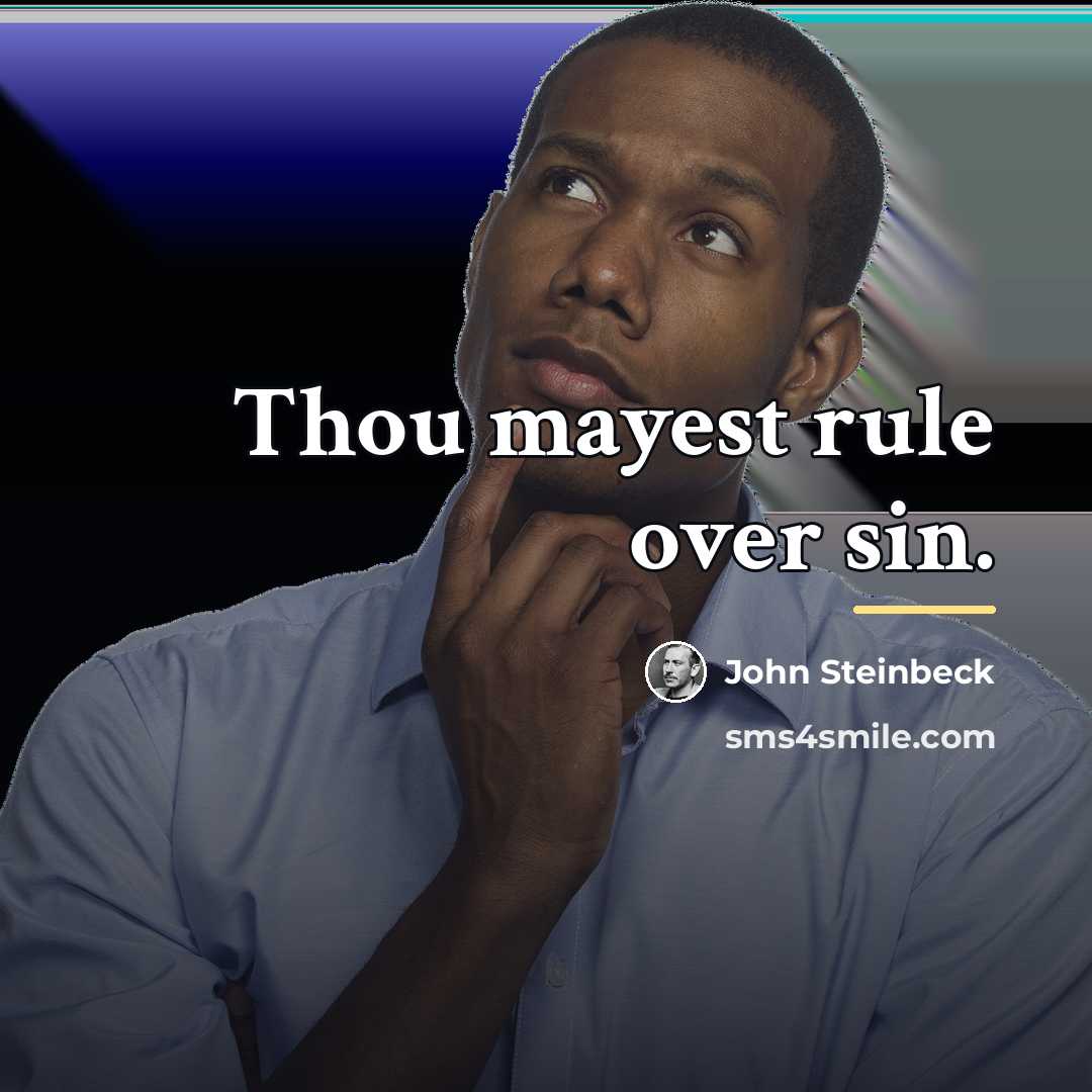 “Thou mayest rule over sin.…” quote by John Steinbeck