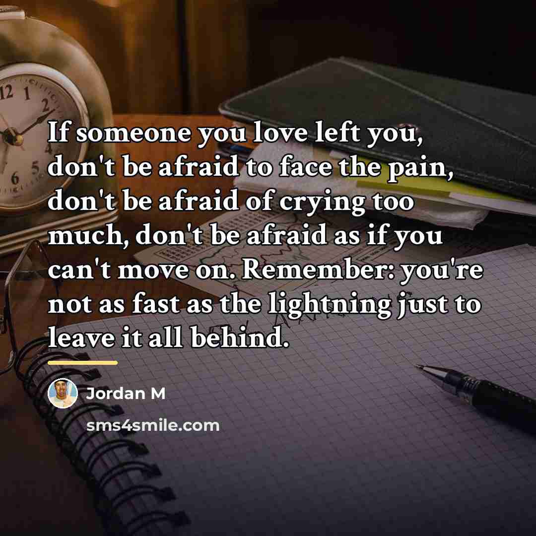 “If someone you love left you, don't be afraid to…” quote by Jordan M