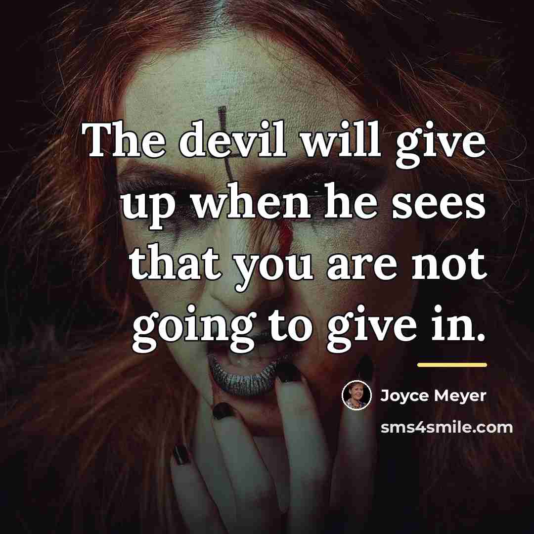 “The devil will give up when he sees that you…” quote by Joyce Meyer