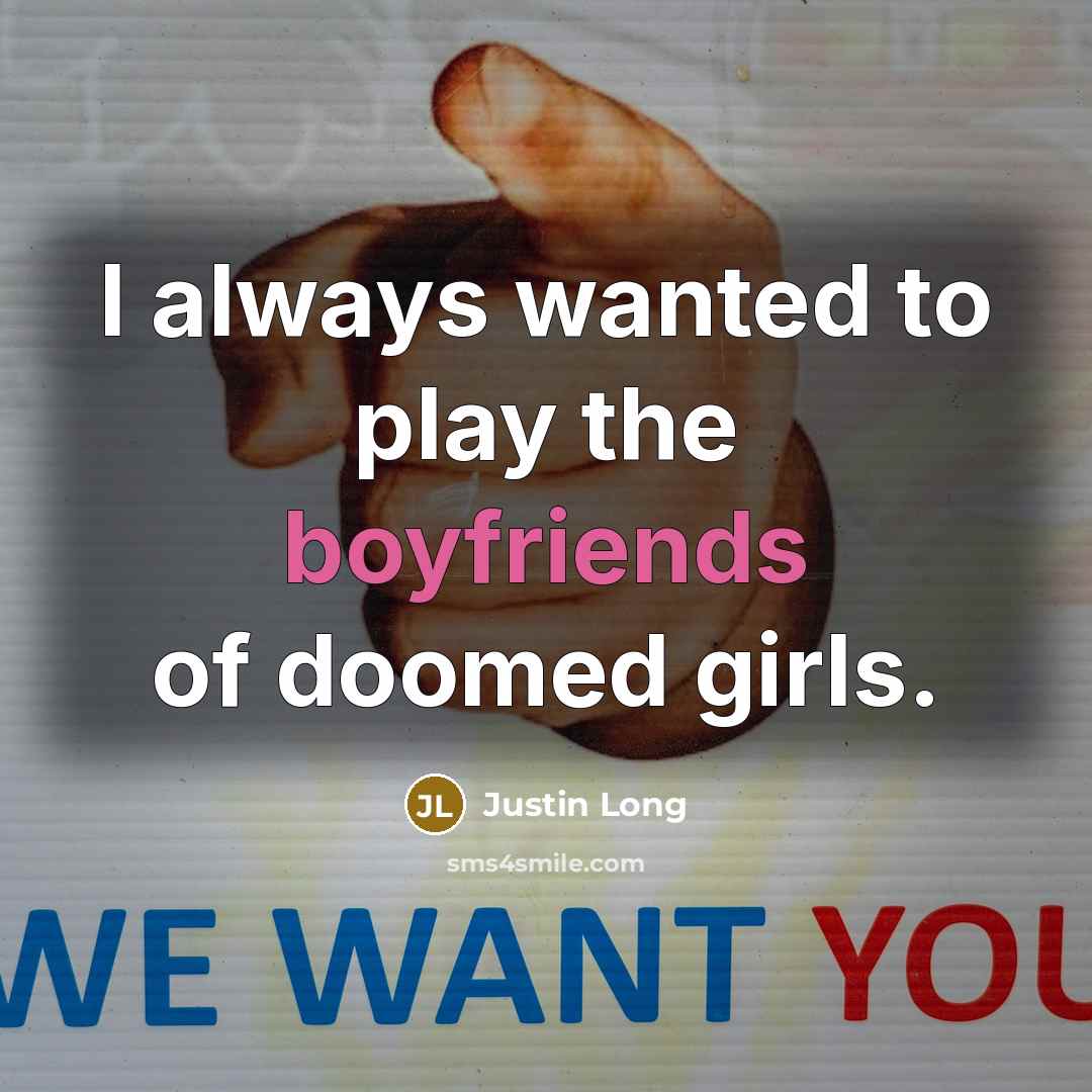 “I always wanted to play the boyfriends of doomed girls.” quote by Justin Long