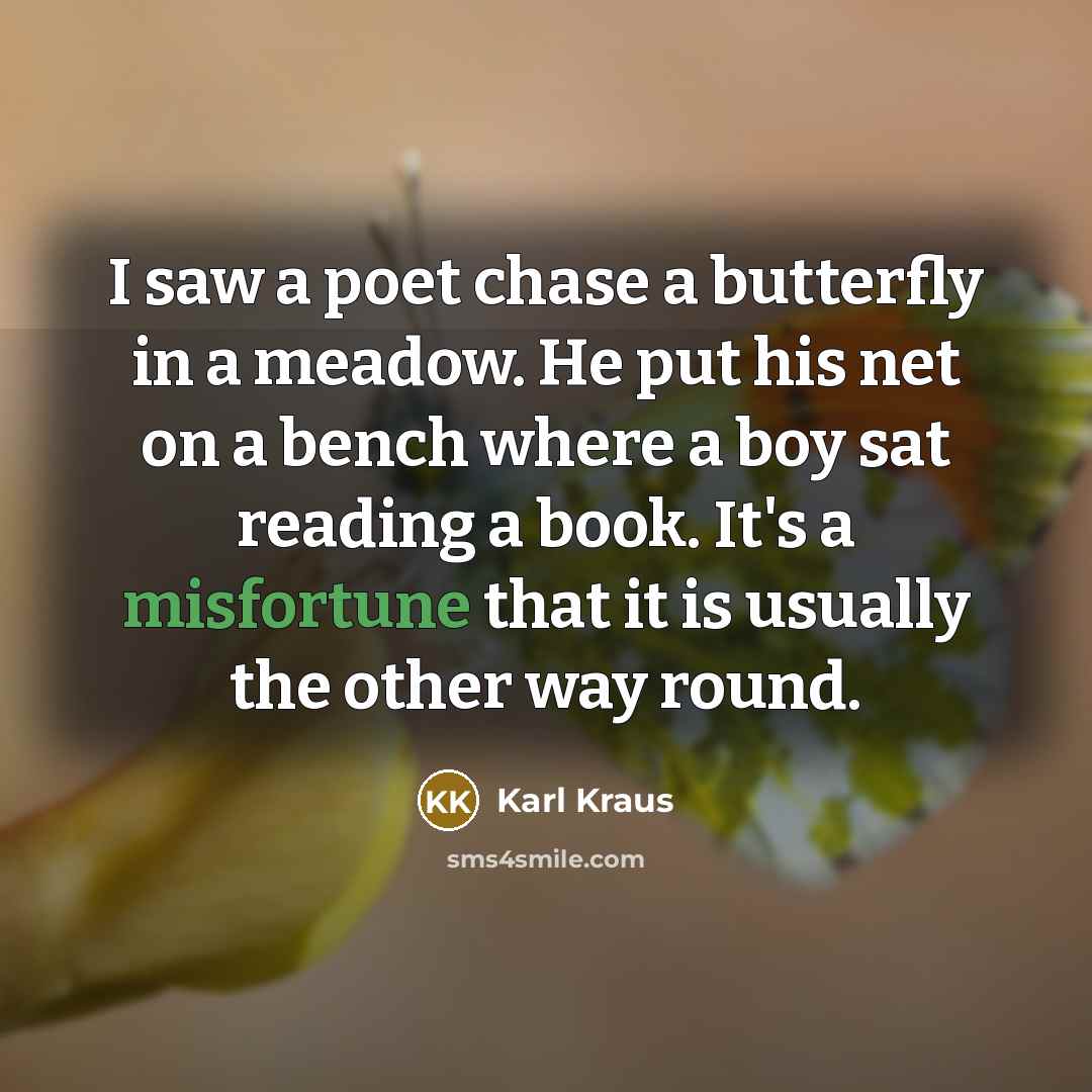“I saw a poet chase a butterfly in a meadow.…” quote by Karl Kraus