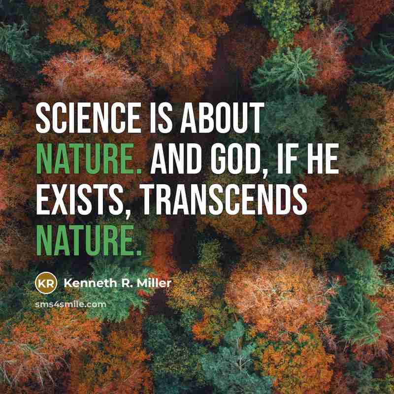 “Science is about nature. And God, if he exists, transcends…” quote by Kenneth R. Miller