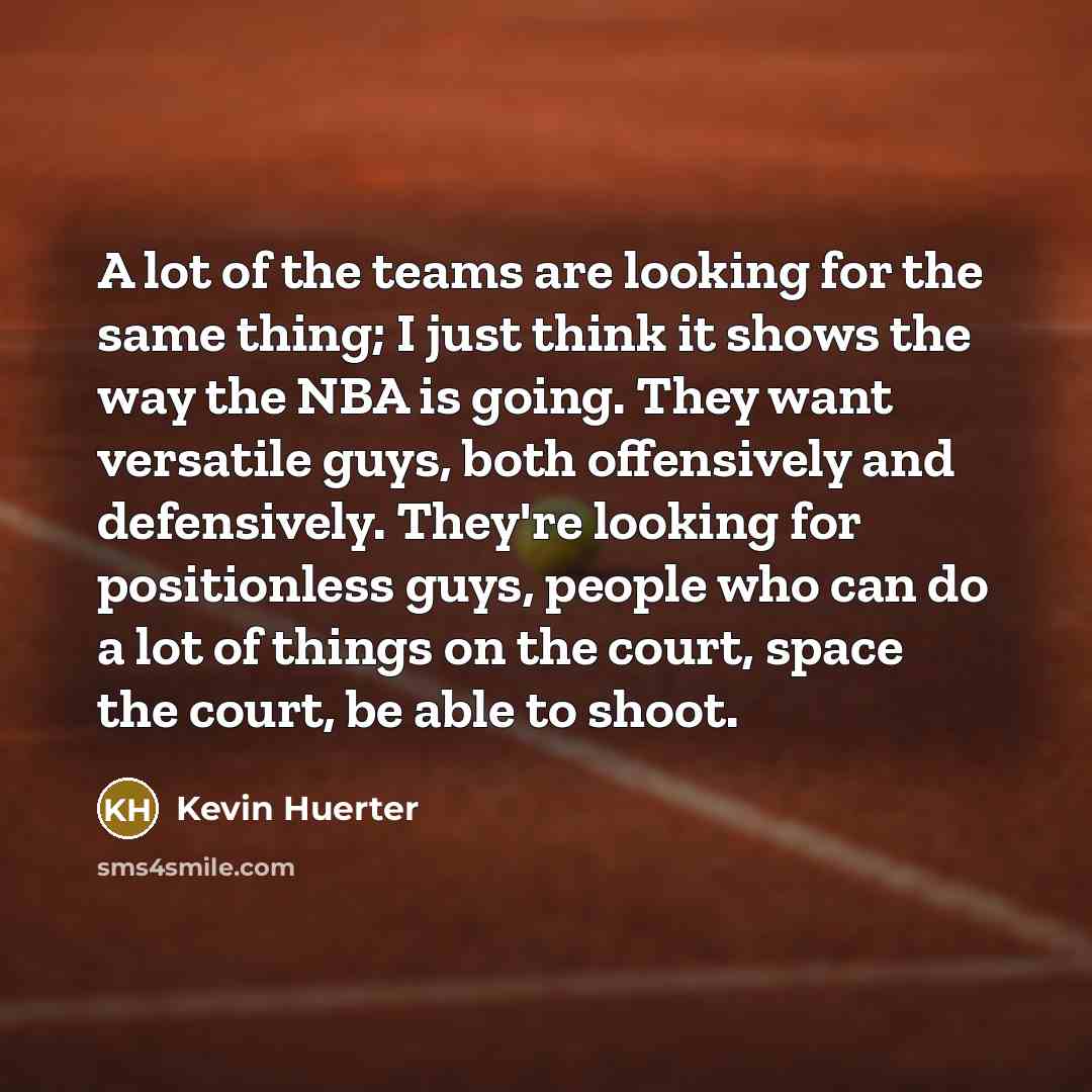 “A lot of the teams are looking for the same…” quote by Kevin Huerter