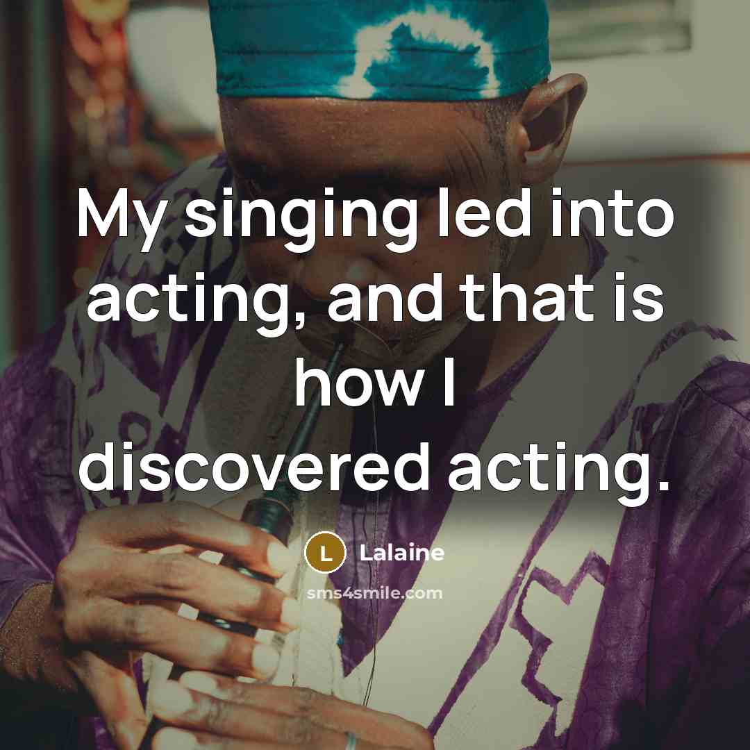 “My singing led into acting, and that is how I…” quote by Lalaine